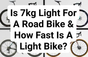 Is 7kg Light For A Road Bike & How Fast Is A Light Bike?