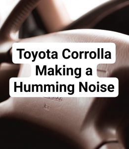 Toyota Corrolla Making a Humming Noise