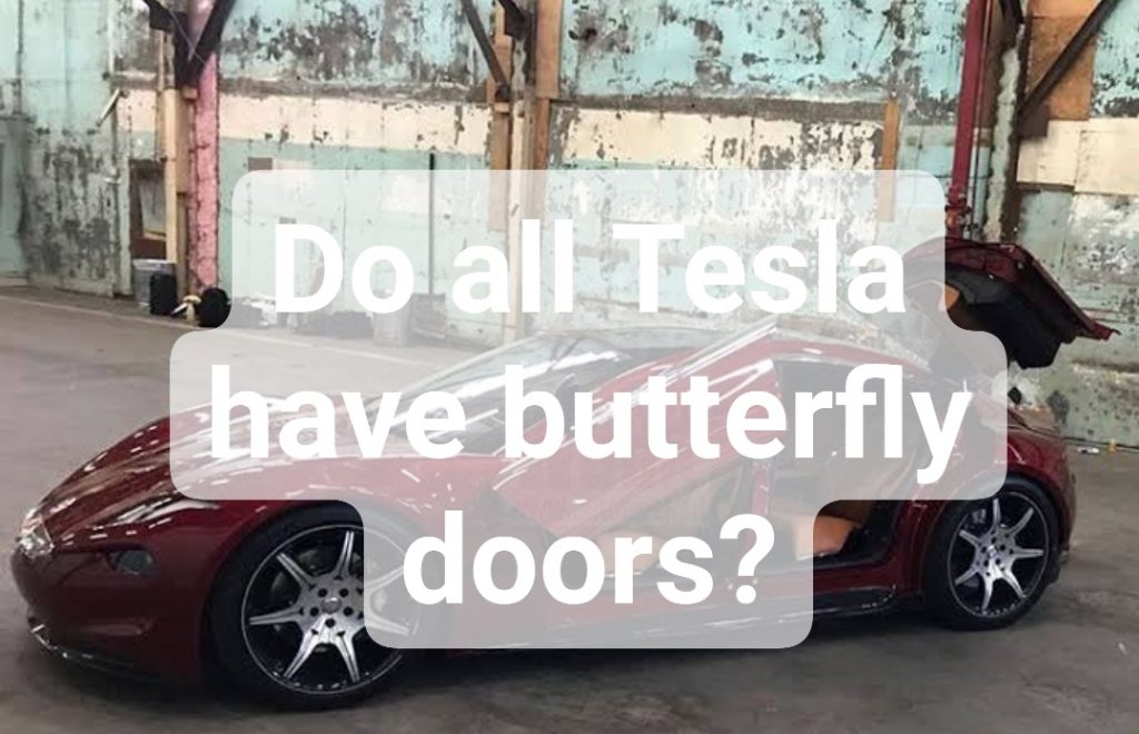Do all Tesla have butterfly doors?
