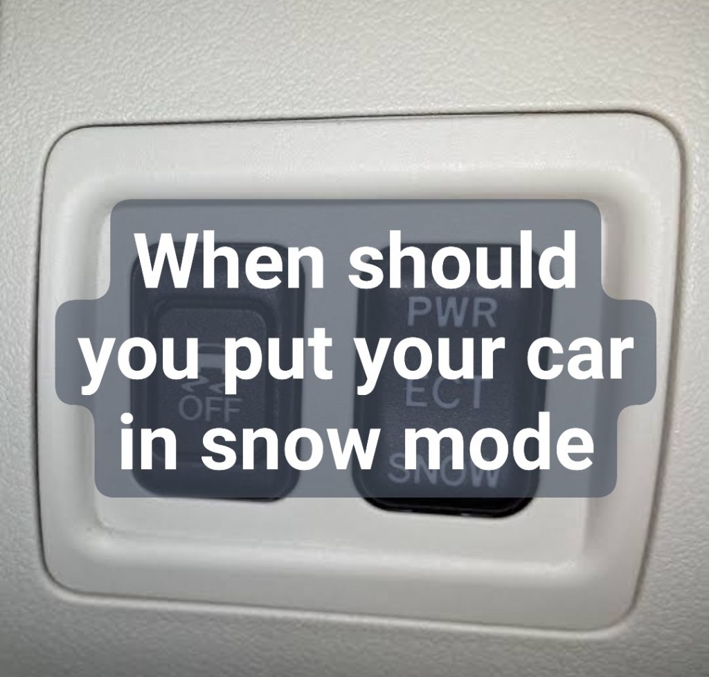 When should you put your car in snow mode