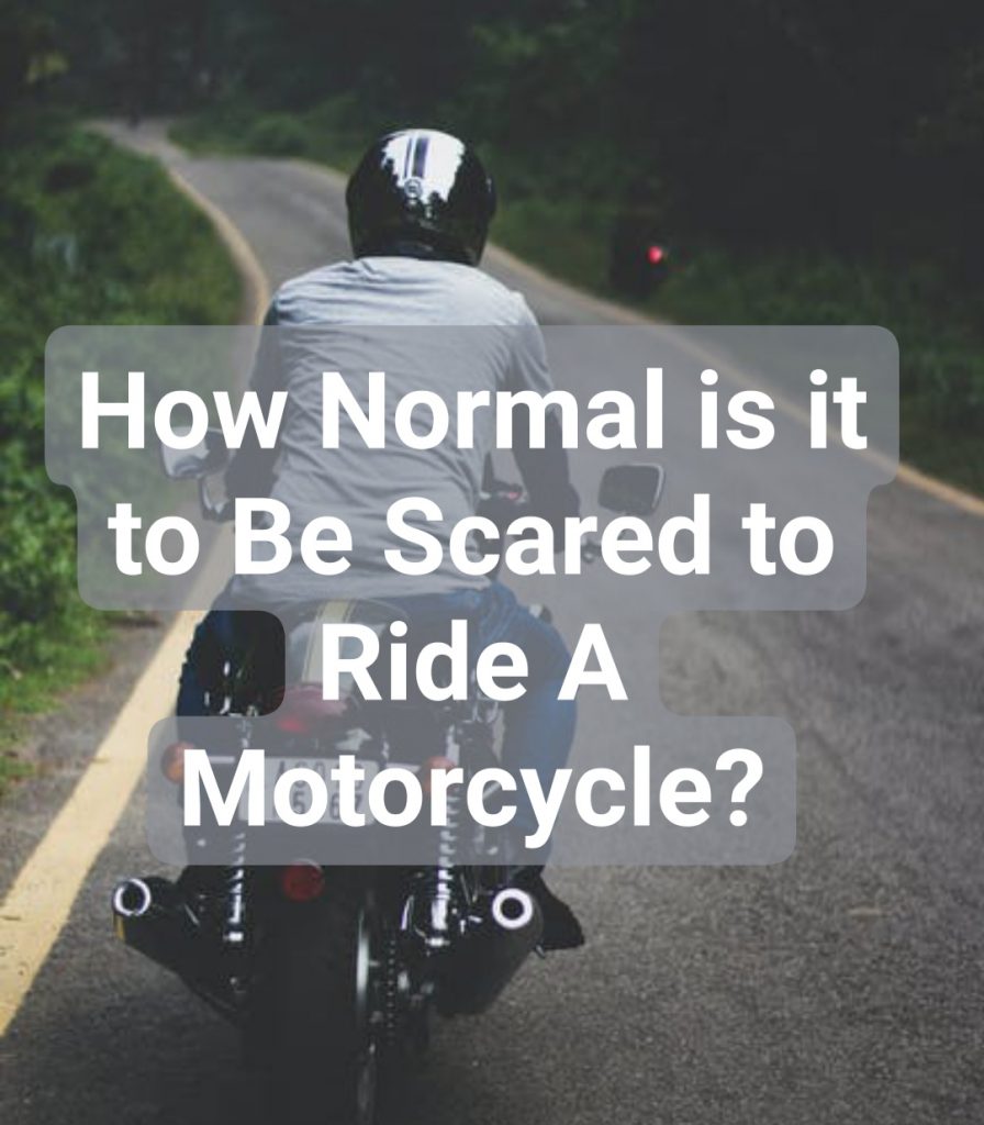 How Normal is it to Be Scared to Ride A Motorcycle?
